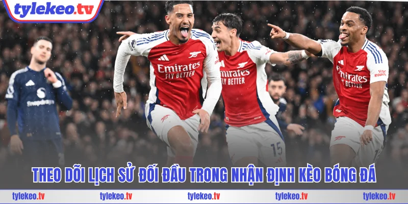 Theo dõi lịch sử đối đầu trong nhận định kèo bóng đá