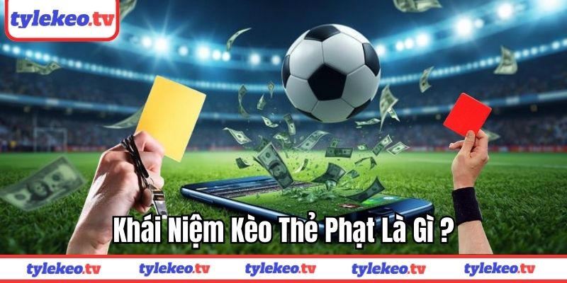 Khái niệm kèo thẻ phạt